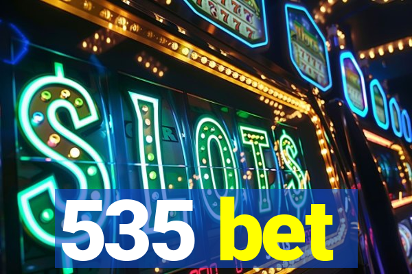 535 bet